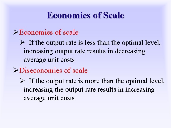 Economies of Scale ØEconomies of scale Ø If the output rate is less than