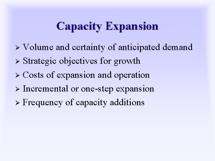 Capacity Expansion Volume and certainty of anticipated demand Ø Strategic objectives for growth Ø