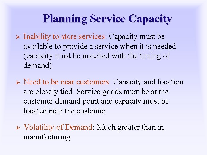 Planning Service Capacity Ø Inability to store services: Capacity must be available to provide