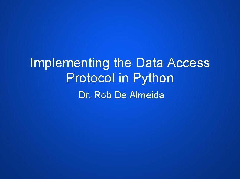 Implementing the Data Access Protocol in Python Dr