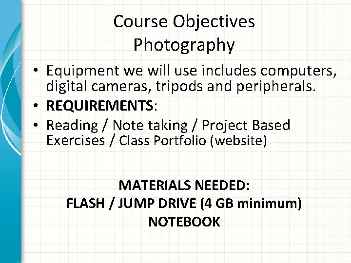 Course Objectives Photography • Equipment we will use includes computers, digital cameras, tripods and