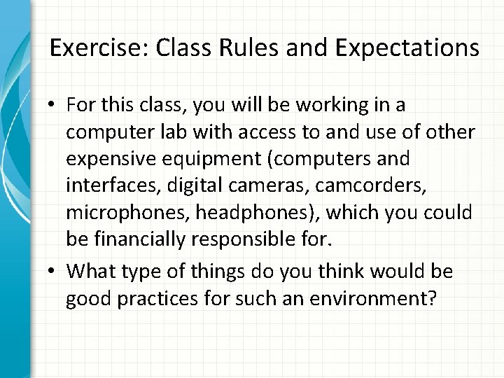 Exercise: Class Rules and Expectations • For this class, you will be working in