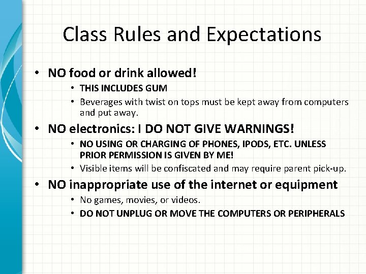 Class Rules and Expectations • NO food or drink allowed! • THIS INCLUDES GUM