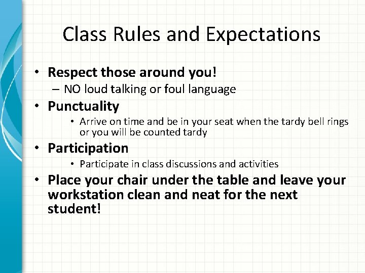 Class Rules and Expectations • Respect those around you! – NO loud talking or