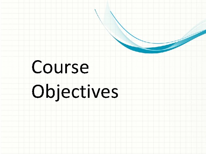 Course Objectives 