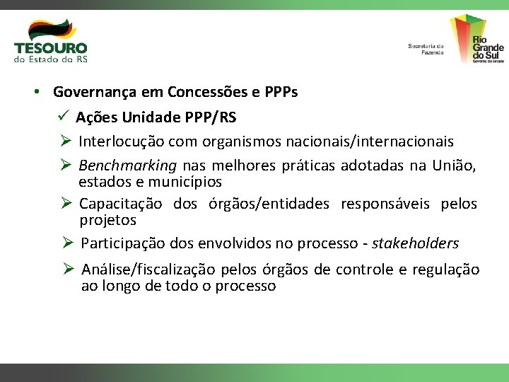  • Governança em Concessões e PPPs ü Ações Unidade PPP/RS Ø Interlocução com