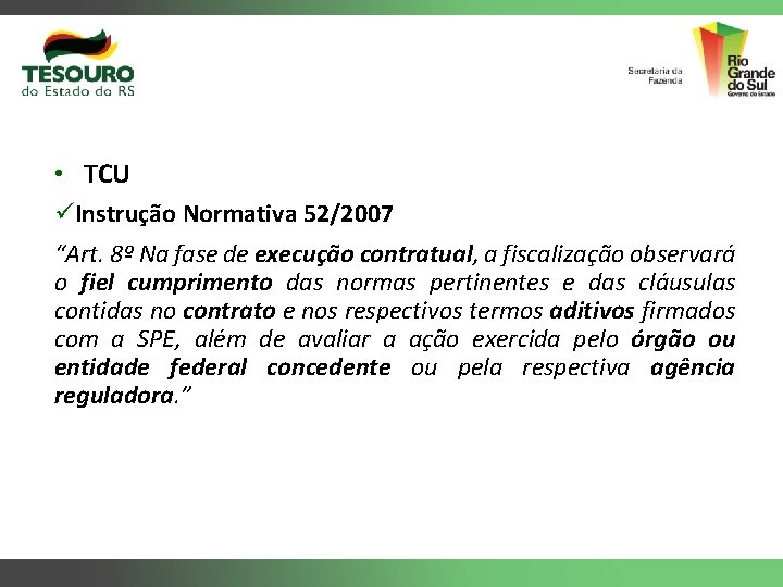  • TCU üInstrução Normativa 52/2007 “Art. 8º Na fase de execução contratual, a
