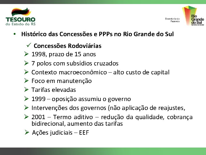  • Histórico das Concessões e PPPs no Rio Grande do Sul ü Concessões