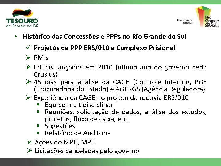  • Histórico das Concessões e PPPs no Rio Grande do Sul ü Projetos