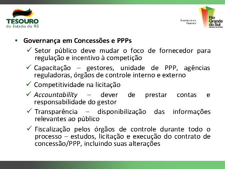  • Governança em Concessões e PPPs ü Setor público deve mudar o foco