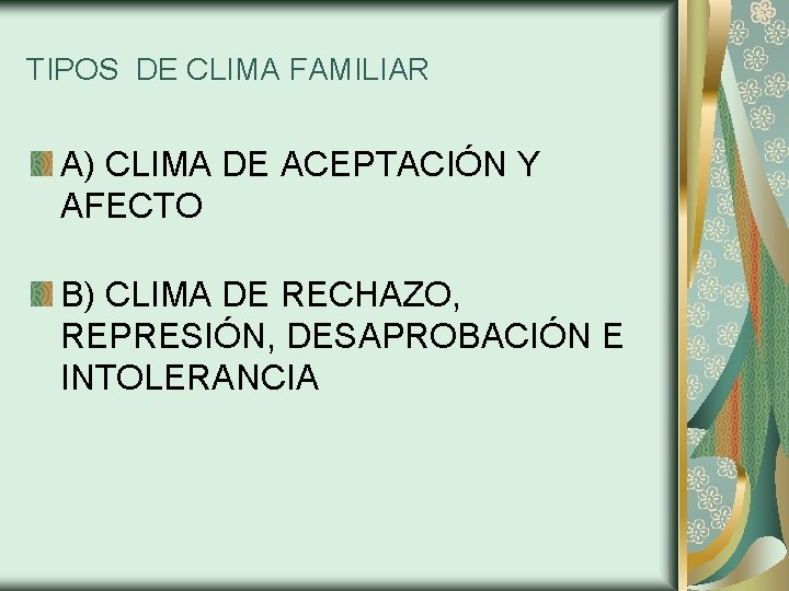 TIPOS DE CLIMA FAMILIAR A) CLIMA DE ACEPTACIÓN Y AFECTO B) CLIMA DE RECHAZO,