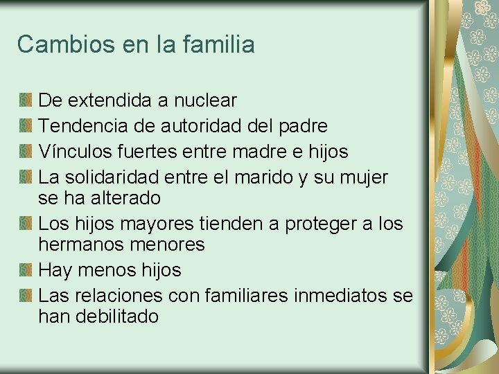 Cambios en la familia De extendida a nuclear Tendencia de autoridad del padre Vínculos