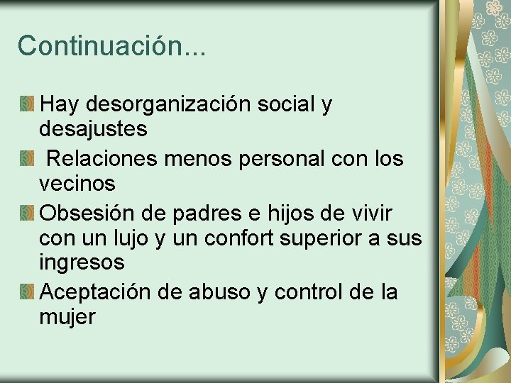 Continuación. . . Hay desorganización social y desajustes Relaciones menos personal con los vecinos