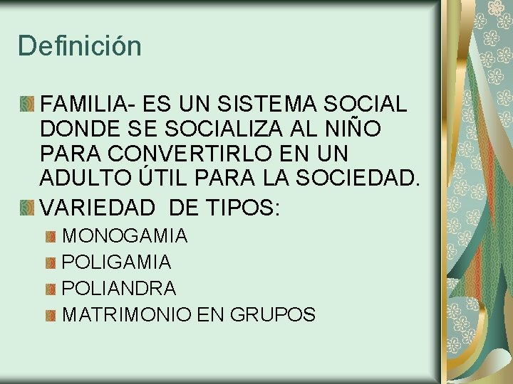 Definición FAMILIA- ES UN SISTEMA SOCIAL DONDE SE SOCIALIZA AL NIÑO PARA CONVERTIRLO EN