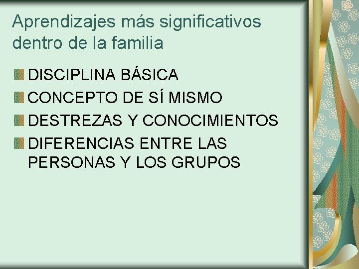 Aprendizajes más significativos dentro de la familia DISCIPLINA BÁSICA CONCEPTO DE SÍ MISMO DESTREZAS