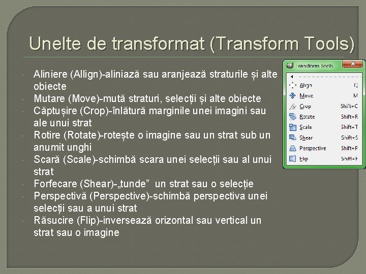 Unelte de transformat (Transform Tools) Aliniere (Allign)-aliniază sau aranjează straturile și alte obiecte Mutare