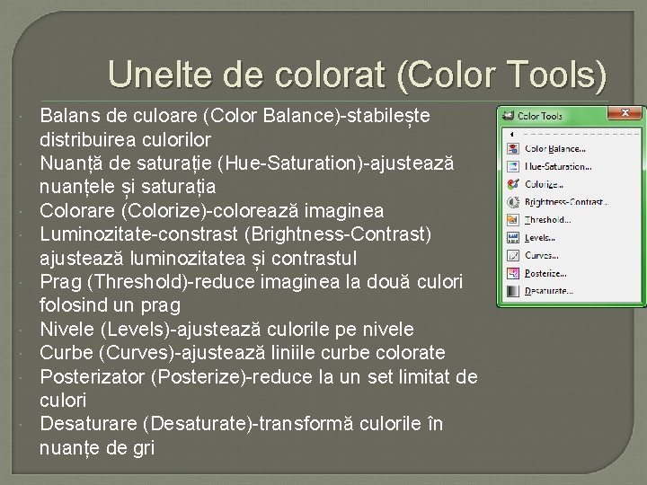 Unelte de colorat (Color Tools) Balans de culoare (Color Balance)-stabilește distribuirea culorilor Nuanță de