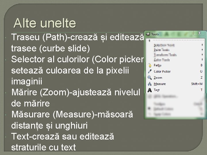 Alte unelte Traseu (Path)-crează și editează trasee (curbe slide) Selector al culorilor (Color picker)setează