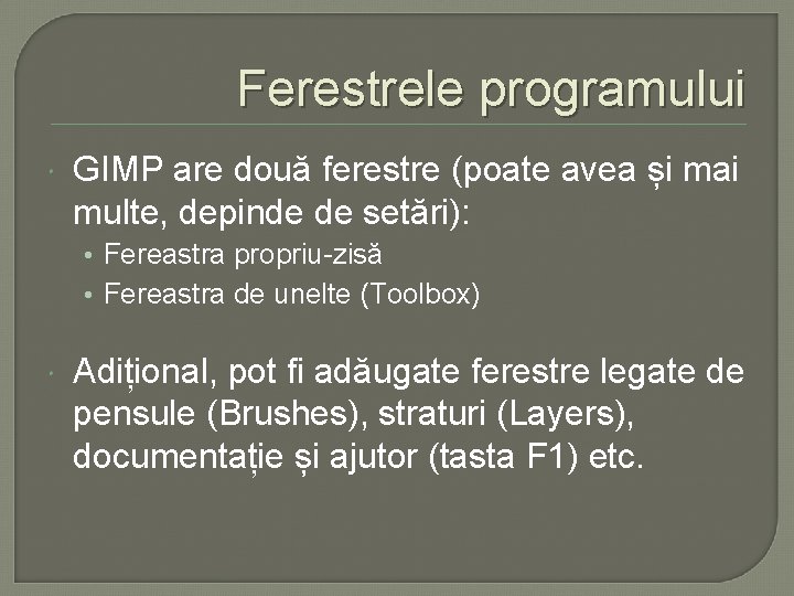 Ferestrele programului GIMP are două ferestre (poate avea și mai multe, depinde de setări):