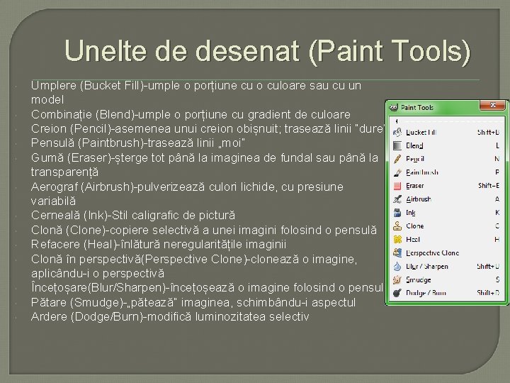 Unelte de desenat (Paint Tools) Umplere (Bucket Fill)-umple o porțiune cu o culoare sau