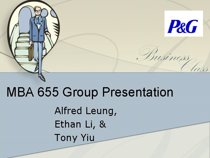 MBA 655 Group Presentation Alfred Leung, Ethan Li, & Tony Yiu 