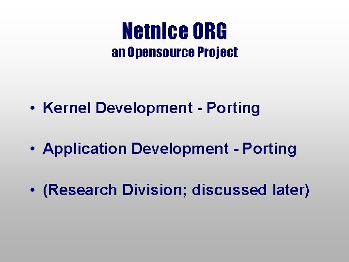 Netnice ORG an Opensource Project • Kernel Development - Porting • Application Development -