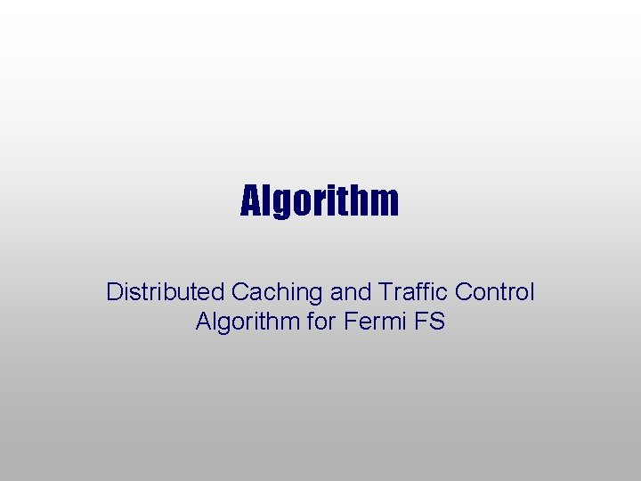 Algorithm Distributed Caching and Traffic Control Algorithm for Fermi FS 