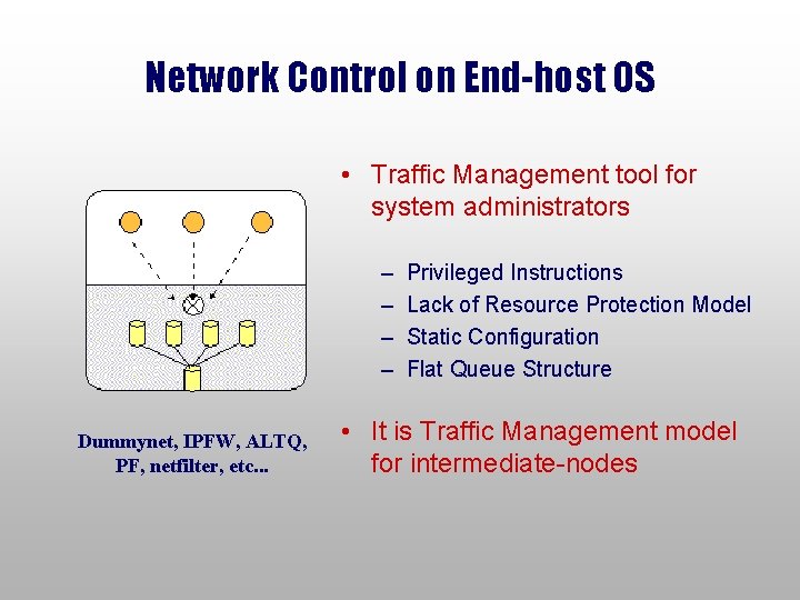 Network Control on End-host OS • Traffic Management tool for system administrators – –
