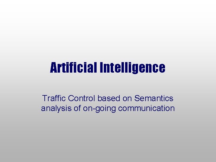 Artificial Intelligence Traffic Control based on Semantics analysis of on-going communication 