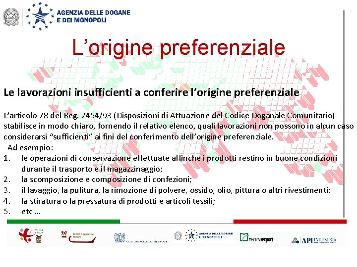 L’origine preferenziale Le lavorazioni insufficienti a conferire l’origine preferenziale L’articolo 78 del Reg. 2454/93