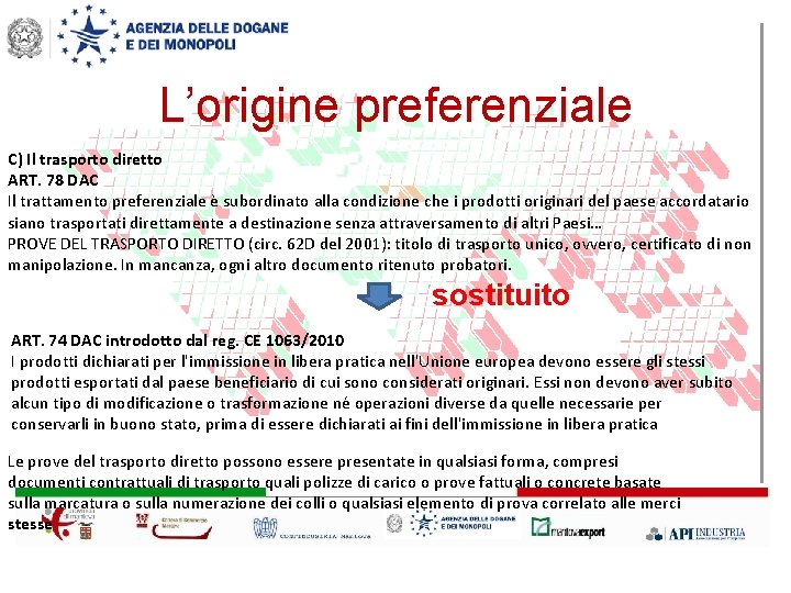 L’origine preferenziale C) Il trasporto diretto ART. 78 DAC Il trattamento preferenziale è subordinato