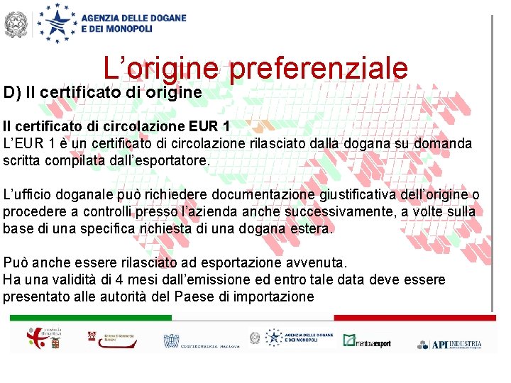 L’origine preferenziale D) Il certificato di origine Il certificato di circolazione EUR 1 L’EUR