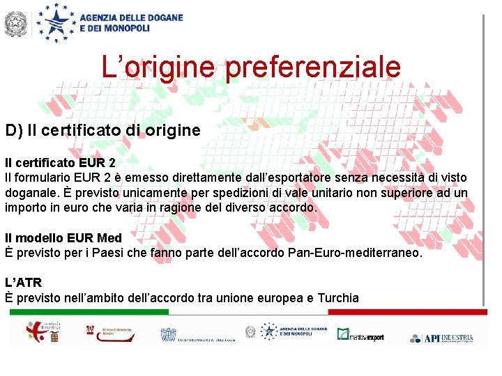 L’origine preferenziale D) Il certificato di origine Il certificato EUR 2 Il formulario EUR