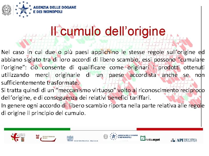 Il cumulo dell’origine Nel caso in cui due o più paesi applichino le stesse