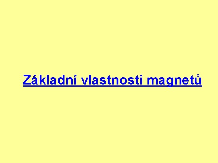 Základní vlastnosti magnetů 