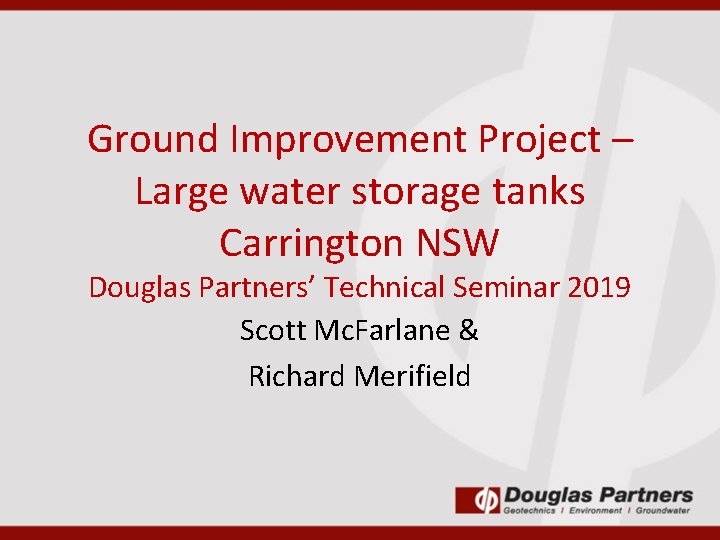 Ground Improvement Project – Large water storage tanks Carrington NSW Douglas Partners’ Technical Seminar