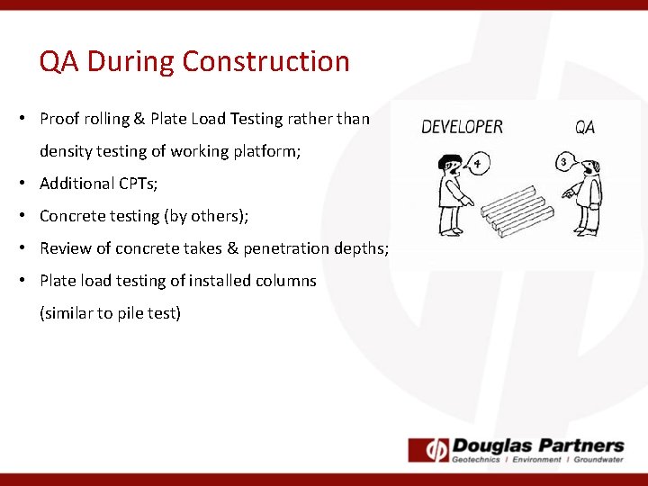 QA During Construction • Proof rolling & Plate Load Testing rather than density testing