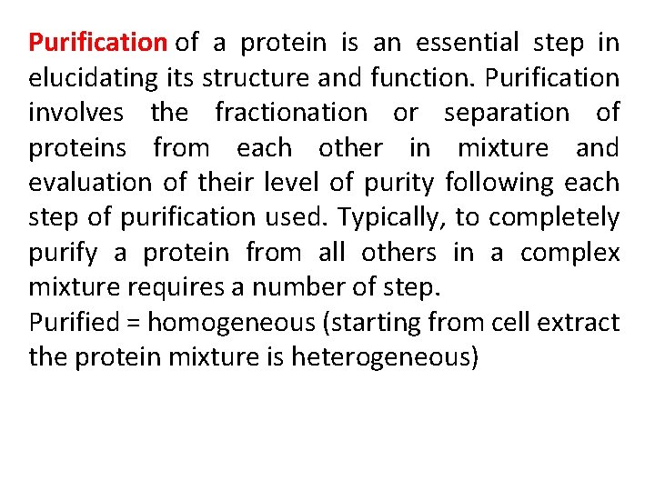 Purification of a protein is an essential step in elucidating its structure and function.