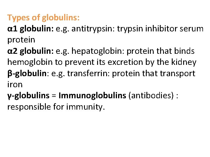 Types of globulins: α 1 globulin: e. g. antitrypsin: trypsin inhibitor serum protein α