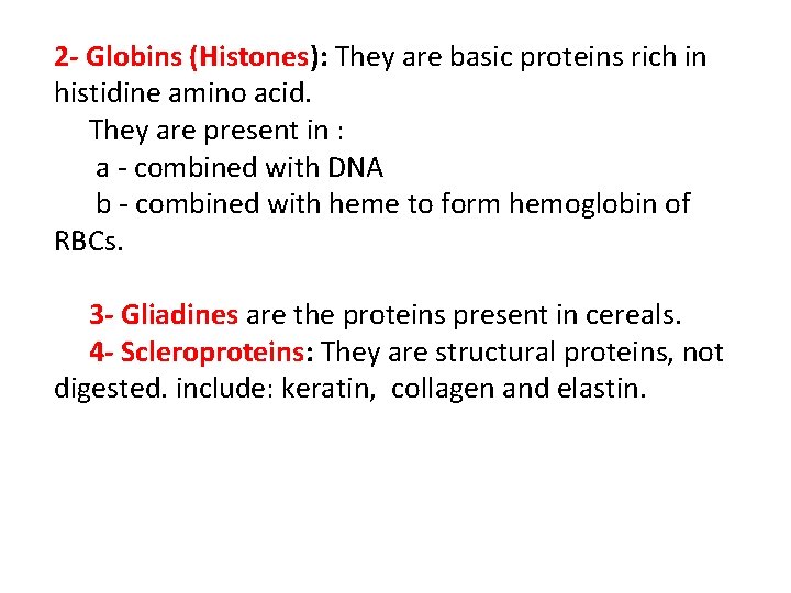 2 - Globins (Histones): They are basic proteins rich in histidine amino acid. They