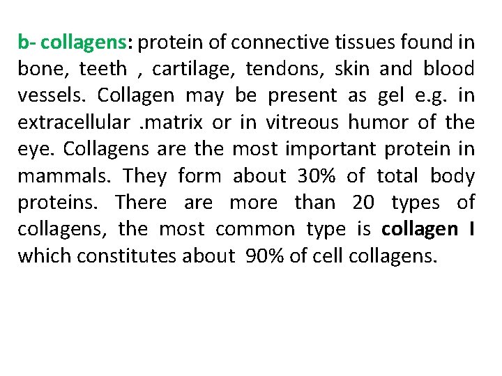 b- collagens: protein of connective tissues found in bone, teeth , cartilage, tendons, skin