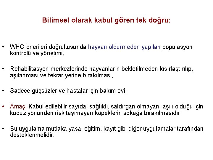 Bilimsel olarak kabul gören tek doğru: • WHO önerileri doğrultusunda hayvan öldürmeden yapılan popülasyon