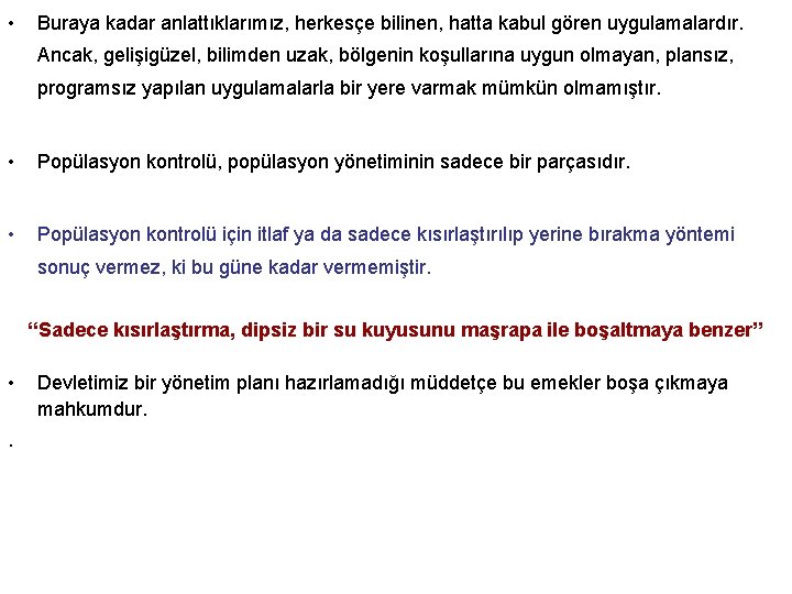  • Buraya kadar anlattıklarımız, herkesçe bilinen, hatta kabul gören uygulamalardır. Ancak, gelişigüzel, bilimden