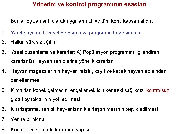 Yönetim ve kontrol programının esasları Bunlar eş zamanlı olarak uygulanmalı ve tüm kenti kapsamalıdır.