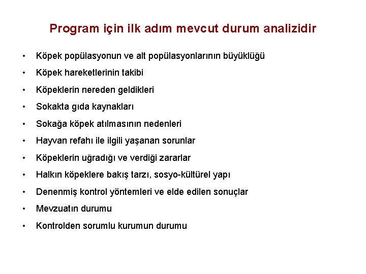 Program için ilk adım mevcut durum analizidir • Köpek popülasyonun ve alt popülasyonlarının büyüklüğü