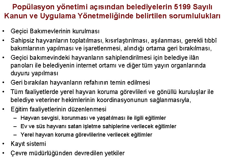 Popülasyon yönetimi açısından belediyelerin 5199 Sayılı Kanun ve Uygulama Yönetmeliğinde belirtilen sorumlulukları • Geçici