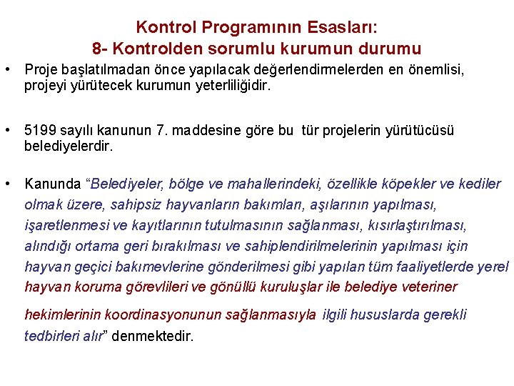 Kontrol Programının Esasları: 8 - Kontrolden sorumlu kurumun durumu • Proje başlatılmadan önce yapılacak