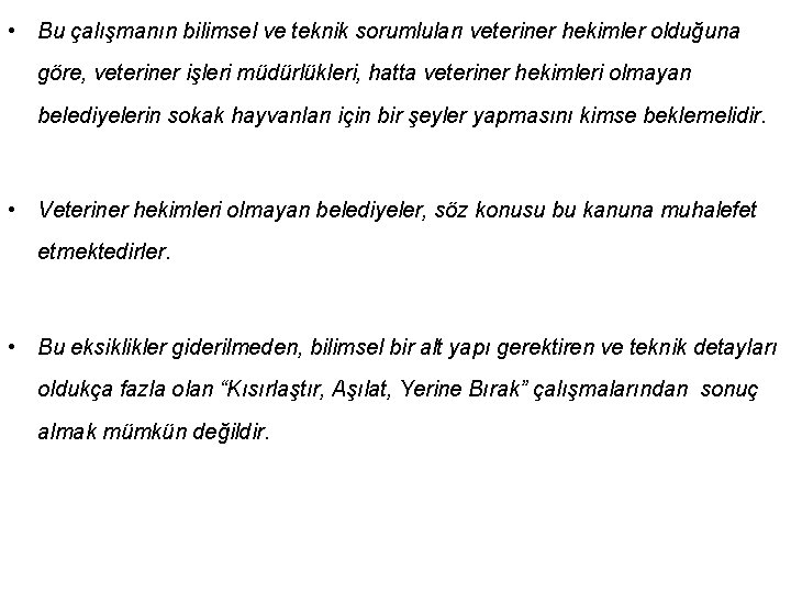  • Bu çalışmanın bilimsel ve teknik sorumluları veteriner hekimler olduğuna göre, veteriner işleri