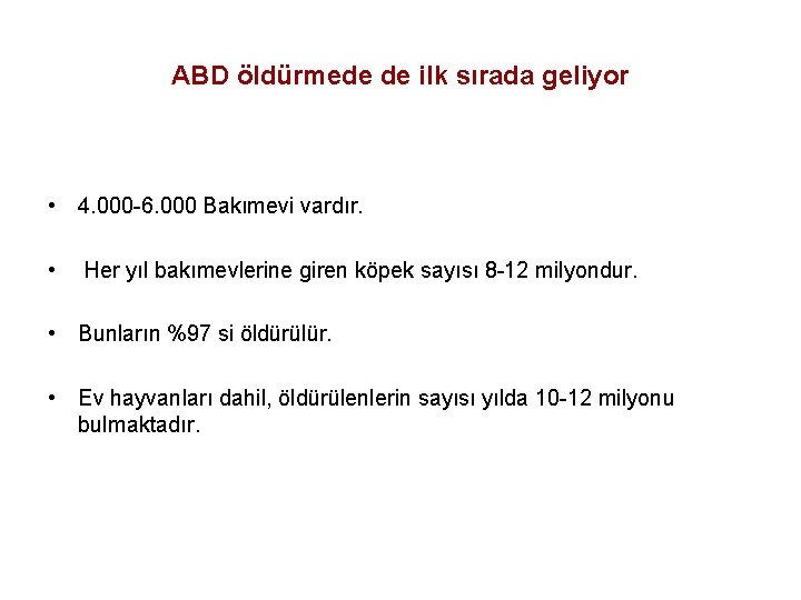 ABD öldürmede de ilk sırada geliyor • 4. 000 -6. 000 Bakımevi vardır. •