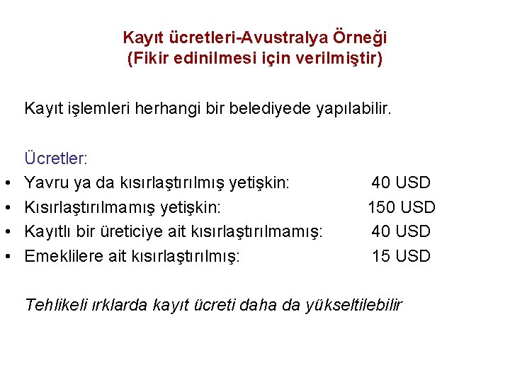 Kayıt ücretleri-Avustralya Örneği (Fikir edinilmesi için verilmiştir) Kayıt işlemleri herhangi bir belediyede yapılabilir. •